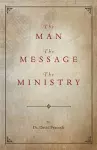 The Man, the Message, the Ministry cover