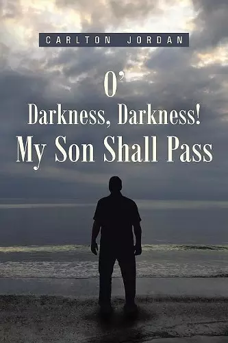 O' Darkness, Darkness! My Son Shall Pass cover