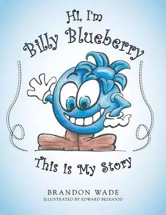 Hi, I'm Billy Blueberry This is My Story cover