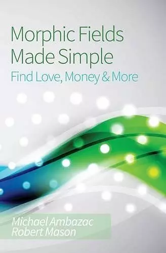 Morphic Fields Made Simple cover