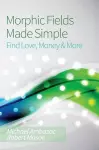 Morphic Fields Made Simple cover