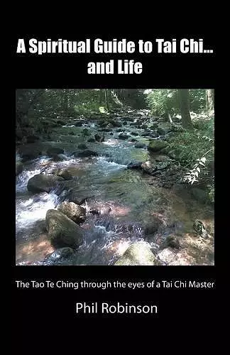 A Spiritual Guide to Tai Chi...and Life cover