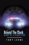 Around The Clock...Diary of a Street Cop cover