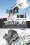 Earn Huge Returns from Property Investments cover