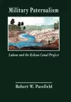 Military Paternalism, Labour, and the Rideau Canal Project cover