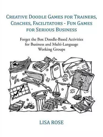 Creative Doodle Games for Trainers, Coaches, Facilitators - Fun Games for Serious Business cover