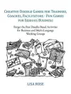 Creative Doodle Games for Trainers, Coaches, Facilitators - Fun Games for Serious Business cover