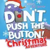 Don't Push the Button! A Christmas Adventure cover