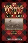 The Greatest Hunting Stories Ever Told cover