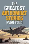 The Greatest Air Combat Stories Ever Told cover