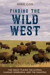 Finding the Wild West: The Great Plains cover