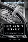 Flirting with Mermaids: The Unpredictable Life of a Sailboat Delivery Skipper cover