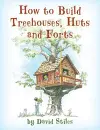 How to Build Treehouses, Huts and Forts cover