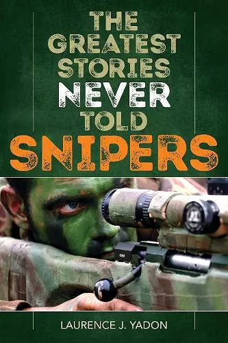 The Greatest Stories Never Told: Snipers cover