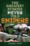 The Greatest Stories Never Told: Snipers cover