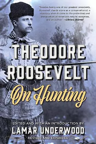 Theodore Roosevelt on Hunting, Revised and Expanded cover