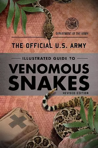 The Official U.S. Army Illustrated Guide to Venomous Snakes cover