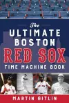 The Ultimate Boston Red Sox Time Machine Book cover