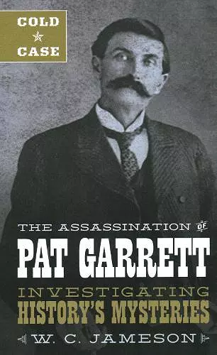 Cold Case: The Assassination of Pat Garrett cover