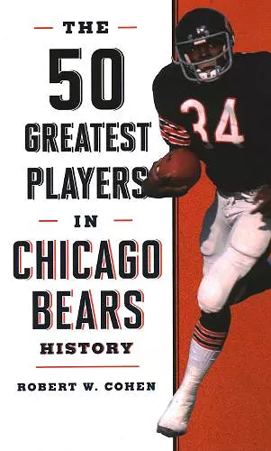 The 50 Greatest Players in Chicago Bears History cover