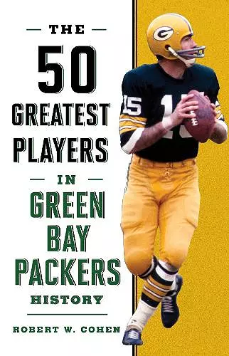 The 50 Greatest Players in Green Bay Packers History cover