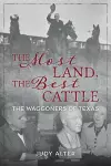 The Most Land, the Best Cattle cover