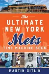 The Ultimate New York Mets Time Machine Book cover