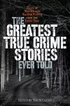 The Greatest True Crime Stories Ever Told cover