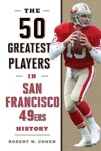 The 50 Greatest Players in San Francisco 49ers History cover