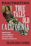 Fascinating True Tales from Old California cover