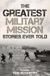 The Greatest Military Mission Stories Ever Told cover