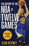 The History of the NBA in Twelve Games cover