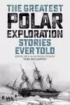 The Greatest Polar Exploration Stories Ever Told cover