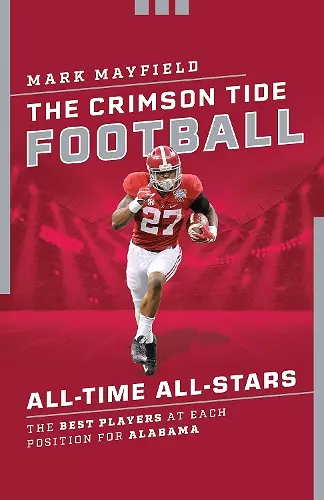 The Crimson Tide Football All-Time All-Stars cover