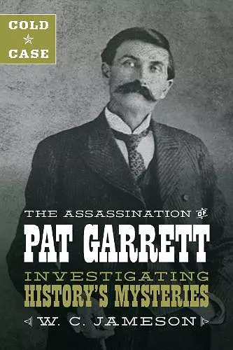 Cold Case: The Assassination of Pat Garrett cover