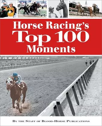 Horse Racing's Top 100 Moments cover