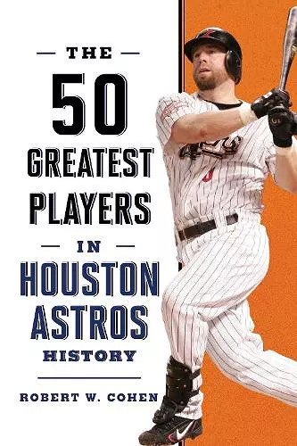 The 50 Greatest Players in Houston Astros History cover