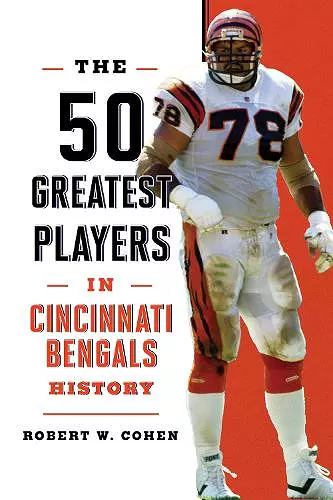 The 50 Greatest Players in Cincinnati Bengals History cover