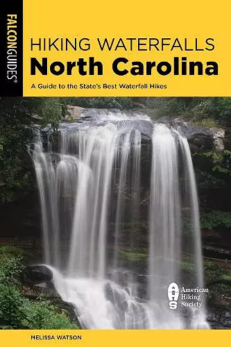 Hiking Waterfalls North Carolina: A Guide To The State's Best Waterfall Hikes cover