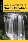 Hiking Waterfalls North Carolina: A Guide To The State's Best Waterfall Hikes cover