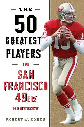 The 50 Greatest Players in San Francisco 49ers History cover