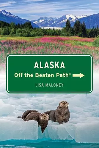 Alaska Off the Beaten Path® cover