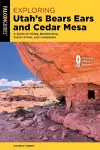 Exploring Utah's Bears Ears and Cedar Mesa cover