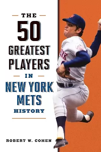 The 50 Greatest Players in New York Mets History cover