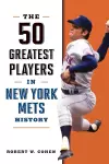 The 50 Greatest Players in New York Mets History cover