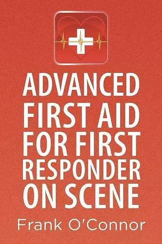 Advanced First Aid for First Responder on Scene cover