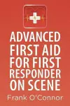 Advanced First Aid for First Responder on Scene cover