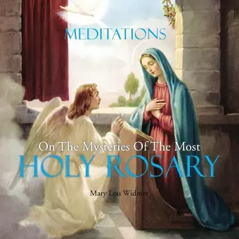 Meditations on the Mysteries of the Most Holy Rosary cover