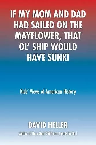 If My Mom and Dad Had Sailed on the Mayflower, That Ol' Ship Would Have Sunk! cover