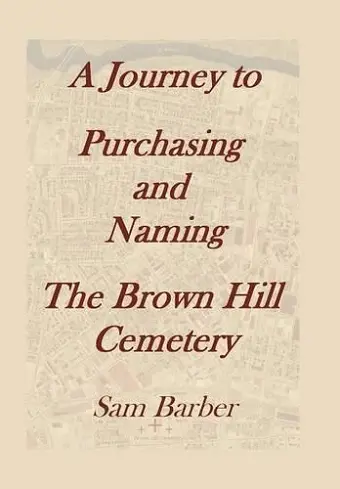 A Journey To Purchasing And Naming The Brown Hill Cemetery cover